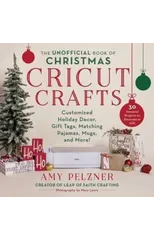 The Unofficial Book of Christmas Cricut Crafts