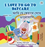 I Love to Go to Daycare (English Bengali Bilingual Book for Kids)