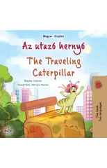 The Traveling Caterpillar (Hungarian English Bilingual Children's Book)