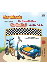The Wheels The Friendship Race (English Irish Bilingual Children's Book)