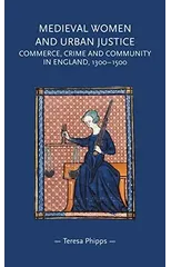 Medieval Women and Urban Justice