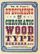 Wm. H. Page's Specimens of Chromatic Wood Type, Borders, Etc.