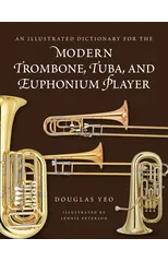An Illustrated Dictionary for the Modern Trombone, Tuba, and Euphonium Player