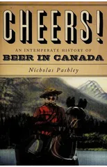 Cheers! A History Of Beer In Canada