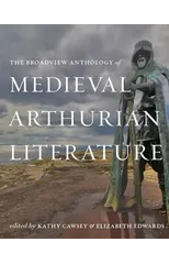 The Broadview Anthology of Medieval Arthurian Literature
