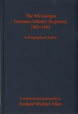 The 8th Georgia Volunteer Infantry Regiment, 1861-1865