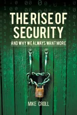 The Rise of Security and Why We Always Want More