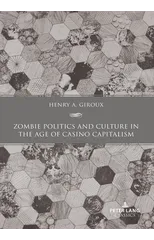 Zombie Politics and Culture in the Age of Casino Capitalism