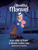 Abuelito Manuel y su viaje al lugar a donde todos van