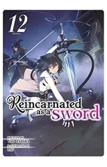 Reincarnated as a Sword (Light Novel) Vol. 12