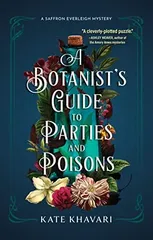 A Botanist's Guide To Parties And Poisons