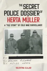 The Secret Police Dossier of Herta Muller