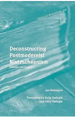 Deconstructing Postmodernist Nietzscheanism