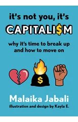 It's Not You, It's Capitalism