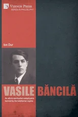 Vasile Bancila. An ethnic-spiritualist metaphysics banned by the totalitarian regime