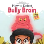 How to Defeat Bully Brain