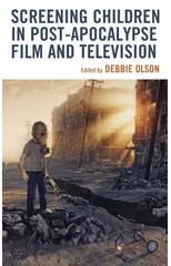 Screening Children in Post-apocalypse Film and Television