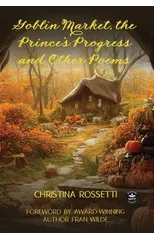 Goblin Market, The Prince's Progress and Other Poems