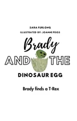 Brady and the Dinosaur Egg- Brady finds a T-Rex