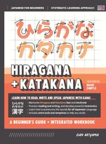 Learning Hiragana and Katakana - Beginner's Guide and Integrated Workbook Learn how to Read, Write and Speak Japanese