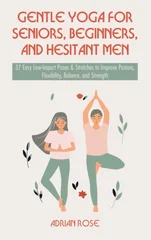 Gentle Yoga for Seniors, Beginners and Hesitant Men