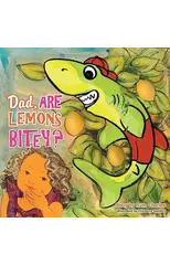 Dad, Are Lemons Bitey?