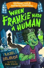When Frankie Made a Human (Gruesomely Good and Monstrously Misunderstood)