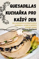 Quesadillas KuchaŘka Pro Kazdy Den