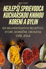 Nejlepsi Sprievodca KuchaŘskou Knihou Koreni a Bylin