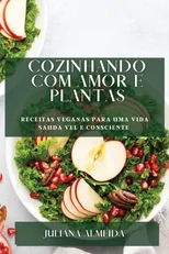 Cozinhando com Amor e Plantas
