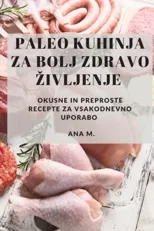 Paleo kuhinja za bolj zdravo zivljenje
