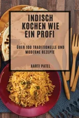 Indisch kochen wie ein Profi
