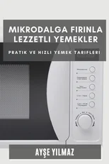 Mikrodalga Fırınla Lezzetli Yemekler
