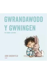 Gwrandawodd y Gwningen / The Rabbit Listened