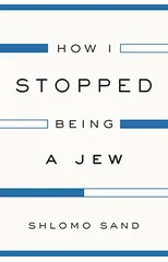 How I Stopped Being a Jew