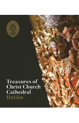 Treasures of Christ Church Cathedral Dublin