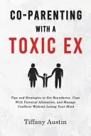Co-Parenting With a Toxic Ex