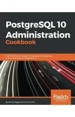 PostgreSQL 10 Administration Cookbook