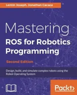 Mastering ROS for Robotics Programming -