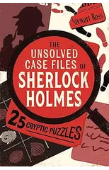 The Unsolved Case Files of Sherlock Holmes