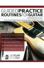 Guided Practice Routines For Guitar - Advanced Level