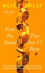 From Far Around They Saw Us Burn