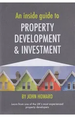An Inside Guide to Property Development and Investment