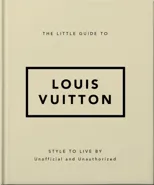 The Little Guide to Louis Vuitton