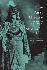 The Parsi Theatre – Its Origins and Development