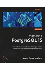 Mastering PostgreSQL 15