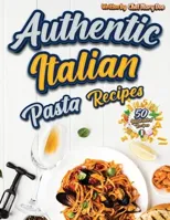 Authentic Italian Pasta Recipes Cookbook