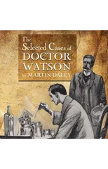 Sherlock Holmes - The Selected Cases of Doctor Watson