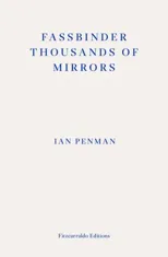 Fassbinder Thousands of Mirrors