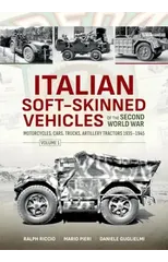 Italian Soft-Skinned Vehicles of the Second World War Volume 1